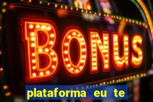 plataforma eu te amo pg